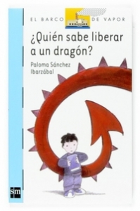 ¿Quién sabe liberar a un dragón? de Paloma Sánchez Ibarzábal